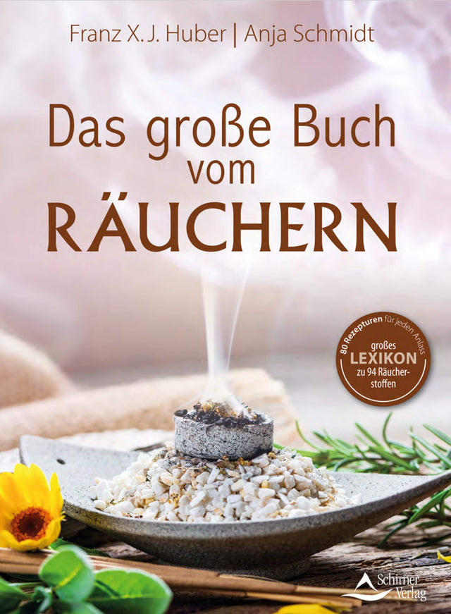 Das große Buch vom Räuchern von Franz X.J. Huber und Anja Schmidt