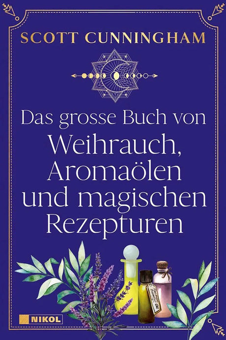 Das große Buch von Weihrauch, Aromaölen und magischen Rezepturen von Scott Cunningham - YOGISHOP