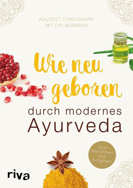 Wie neu geboren durch modernes Ayurveda von Kulreet Chaudhary - YOGISHOP