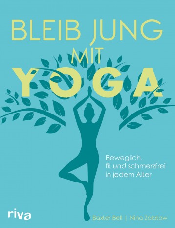 Bleib jung mit Yoga von Baxter Bell, Nina Zolotow 