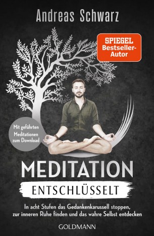Meditation entschlüsselt von Andreas Schwarz 
